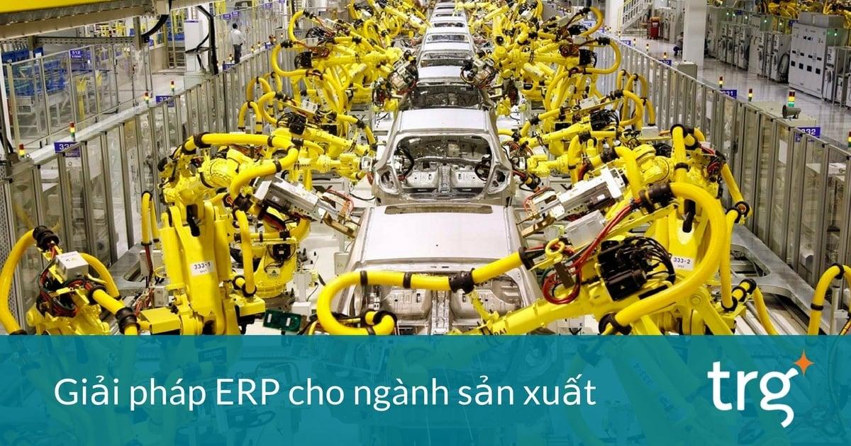 Thử thách trong việc lựa chọn giải pháp ERP cho ngành sản xuất